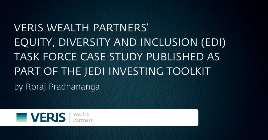 Veris Wealth Partners’ Equity, Diversity and Inclusion (EDI) Task Force Case Study Published as Part of the JEDI Investing Toolkit