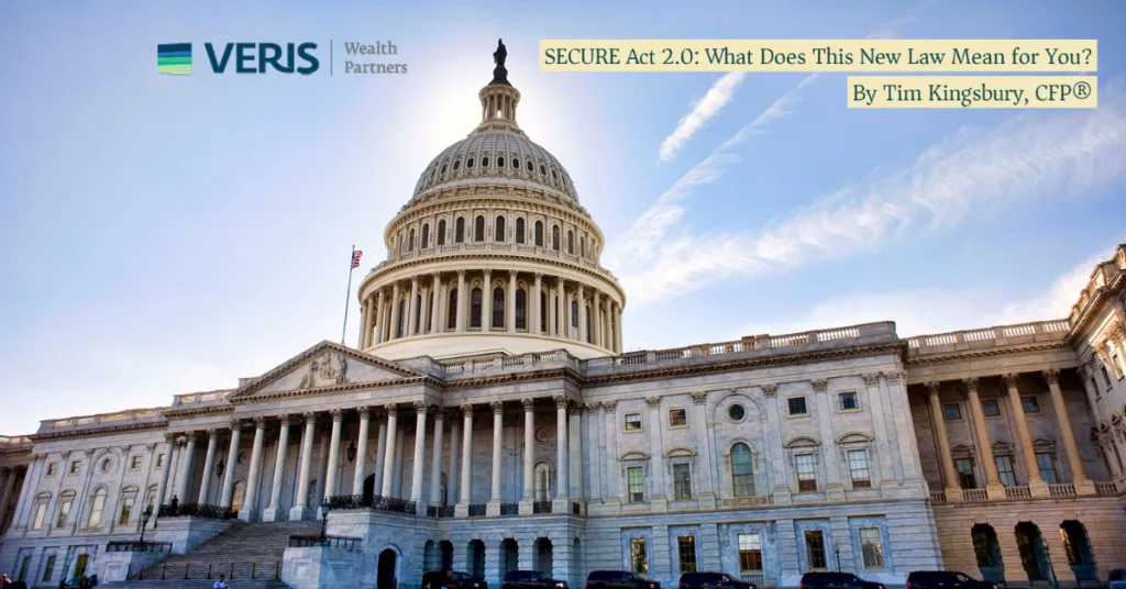 SECURE Act 2.0: What Does this New Law Mean For You?