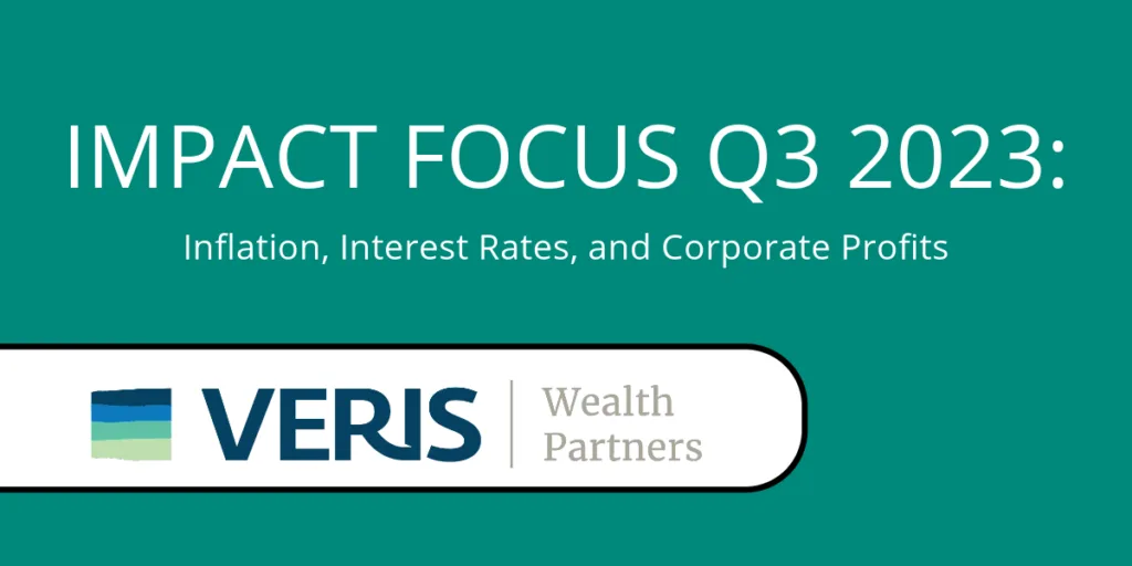 Impact Focus Q3 2023: Inflation, Interest Rates, and Corporate Profits